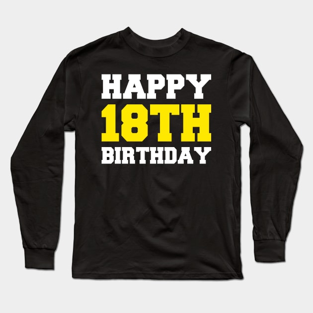 Happy 18th Birthday College Y Long Sleeve T-Shirt by POS